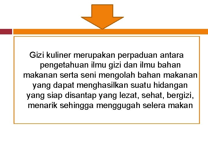 Gizi kuliner merupakan perpaduan antara pengetahuan ilmu gizi dan ilmu bahan makanan serta seni