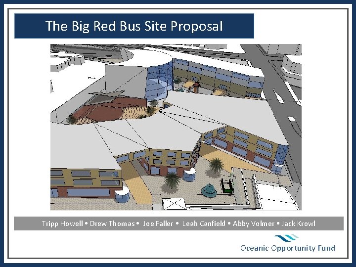 The Big Red Bus Site Proposal Tripp Howell Drew Thomas Joe Faller Leah Canfield