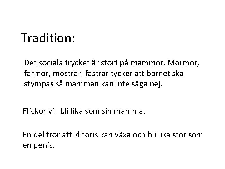 Tradition: Det sociala trycket är stort på mammor. Mormor, farmor, mostrar, fastrar tycker att