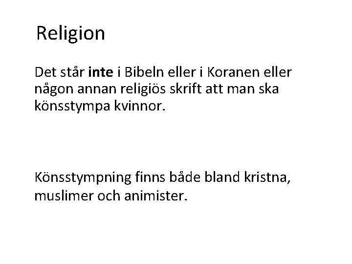 Religion Det står inte i Bibeln eller i Koranen eller någon annan religiös skrift