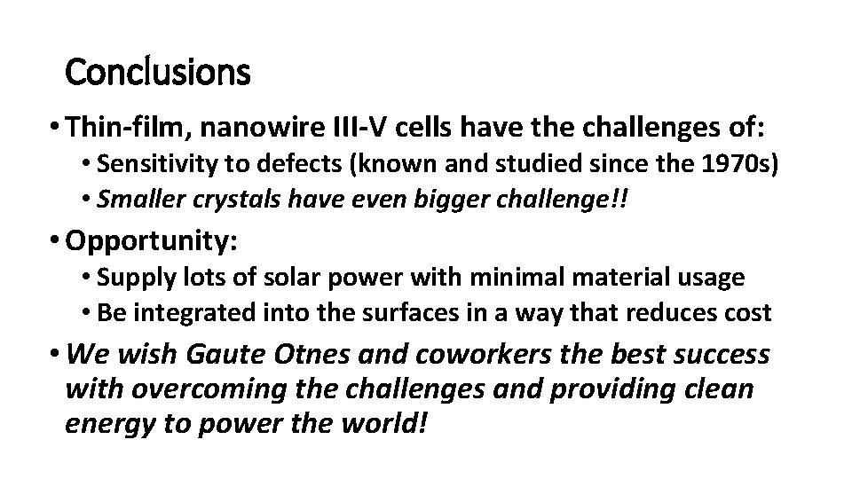 Conclusions • Thin-film, nanowire III-V cells have the challenges of: • Sensitivity to defects