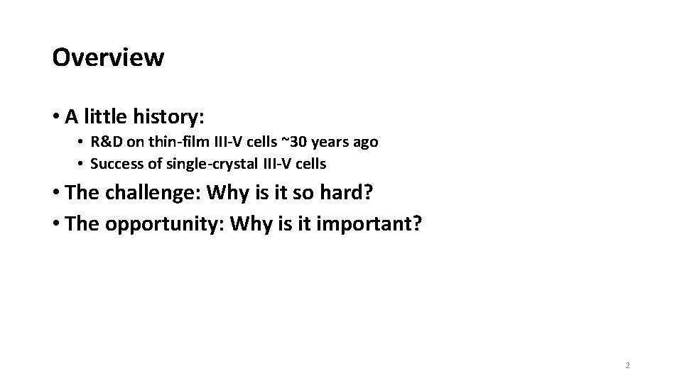 Overview • A little history: • R&D on thin-film III-V cells ~30 years ago