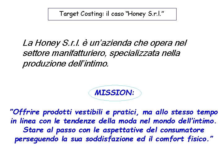 Target Costing: il caso “Honey S. r. l. ” La Honey S. r. l.