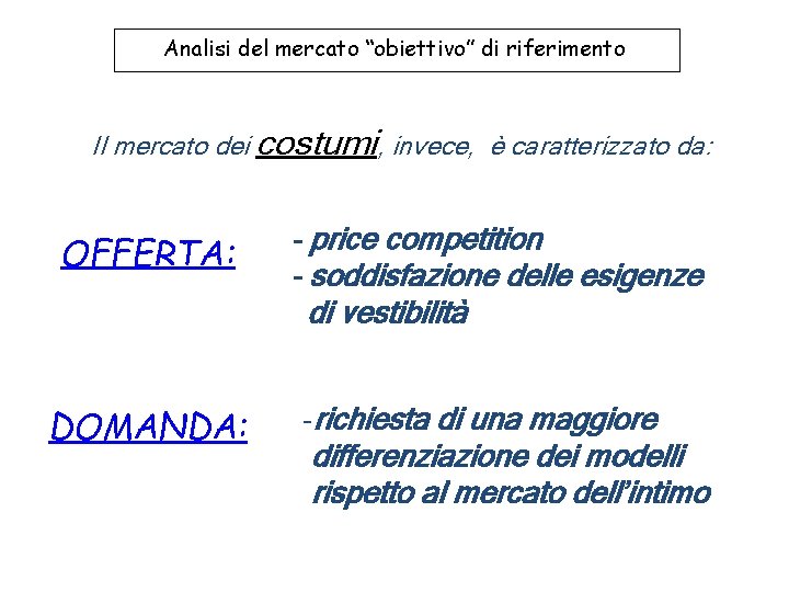 Analisi del mercato “obiettivo” di riferimento Il mercato dei costumi, invece, è caratterizzato da: