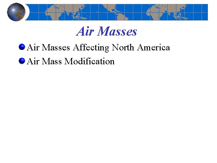 Air Masses Affecting North America Air Mass Modification 
