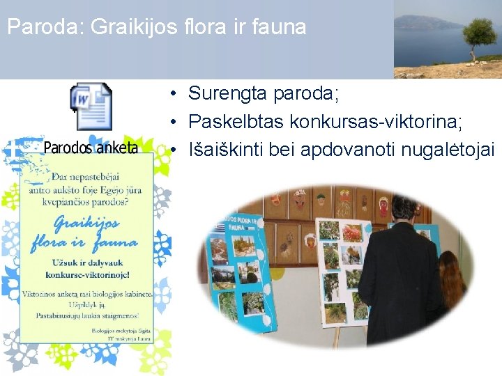 Paroda: Graikijos flora ir fauna • Surengta paroda; • Paskelbtas konkursas-viktorina; • Išaiškinti bei