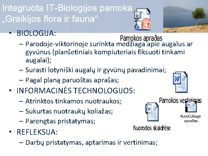 Integruota IT-Biologijos pamoka „Graikijos flora ir fauna“ • BIOLOGIJA: – Parodoje-viktorinoje surinkta medžiaga apie