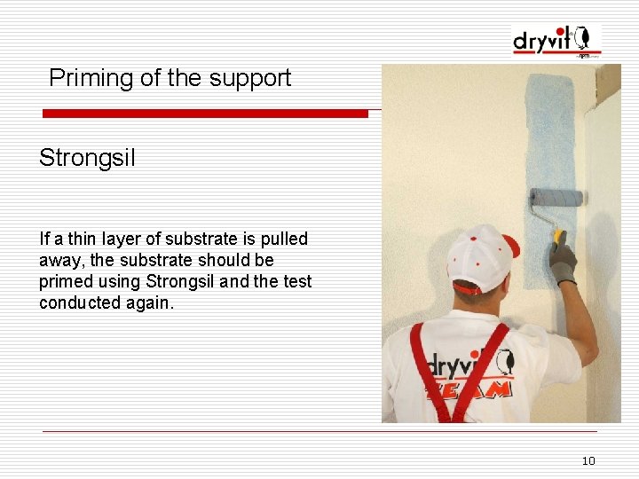 Priming of the support Strongsil If a thin layer of substrate is pulled away,