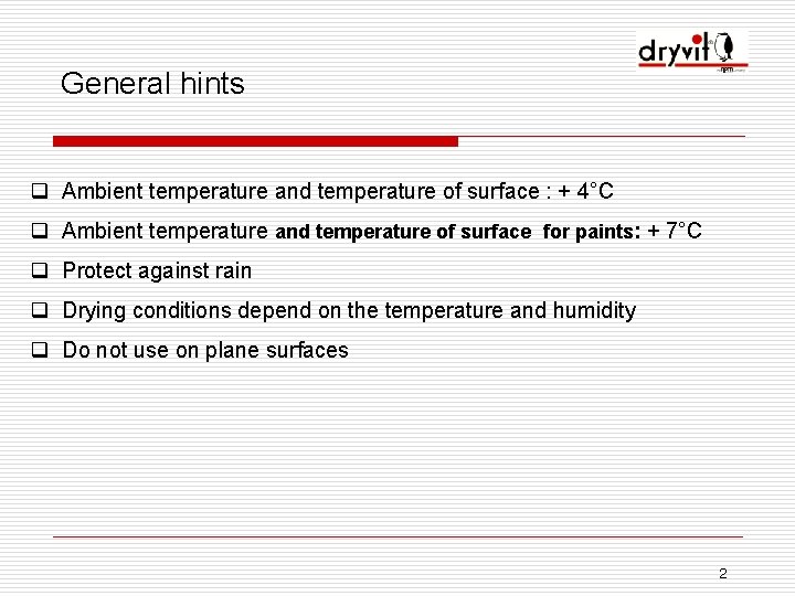 General hints q Ambient temperature and temperature of surface : + 4°C q Ambient
