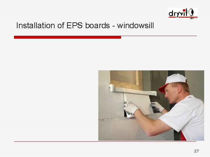 Installation of EPS boards - windowsill 27 