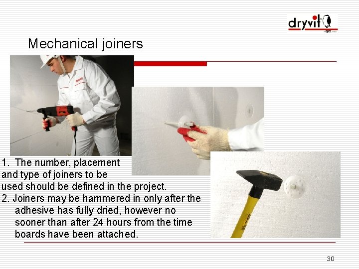 Mechanical joiners 1. The number, placement and type of joiners to be used should