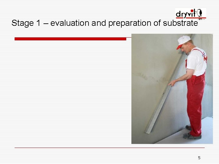 Stage 1 – evaluation and preparation of substrate 5 