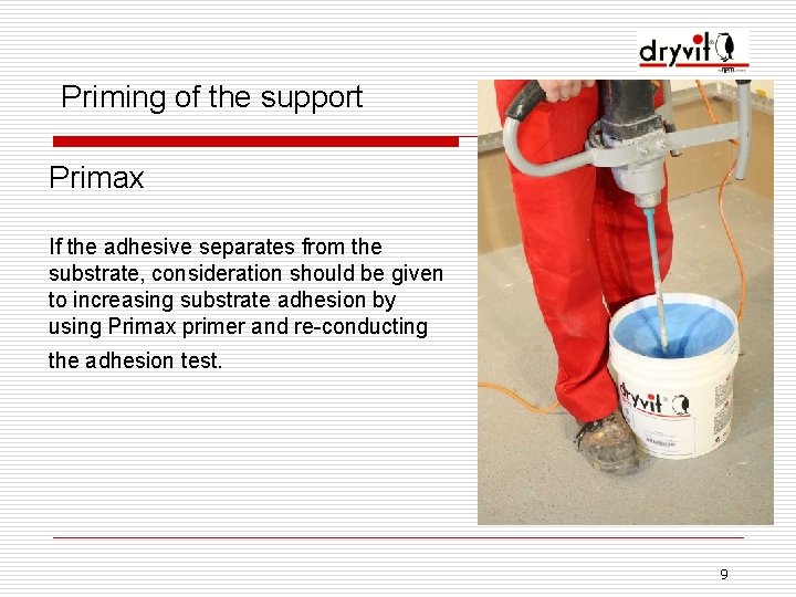 Priming of the support Primax If the adhesive separates from the substrate, consideration should