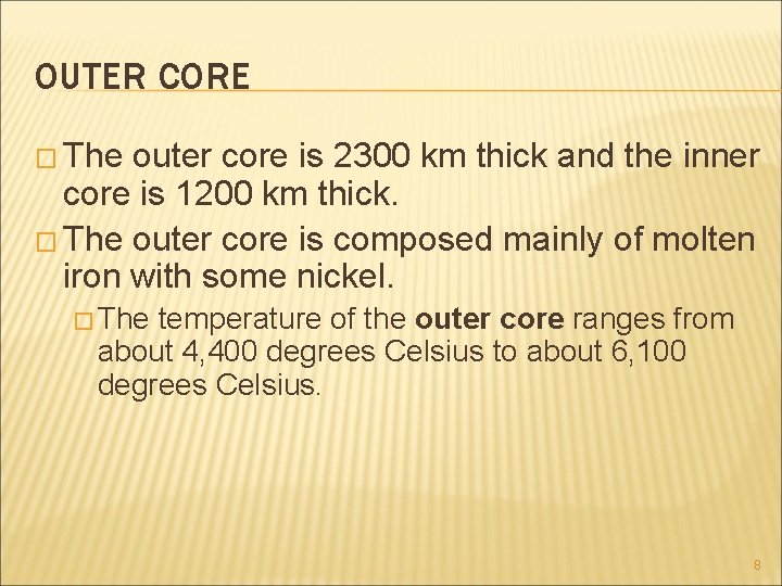 OUTER CORE � The outer core is 2300 km thick and the inner core