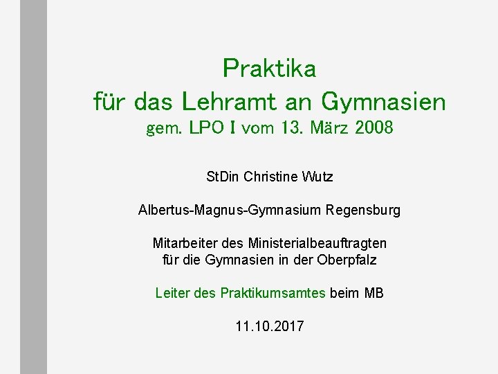 Praktika für das Lehramt an Gymnasien gem. LPO I vom 13. März 2008 St. Praktika für das Lehramt an Gymnasien gem. LPO I vom 13. März 2008 St.