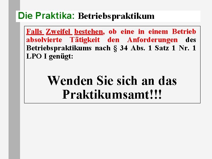 Die Praktika: Betriebspraktikum Falls Zweifel bestehen, ob eine in einem Betrieb absolvierte Tätigkeit den Die Praktika: Betriebspraktikum Falls Zweifel bestehen, ob eine in einem Betrieb absolvierte Tätigkeit den
