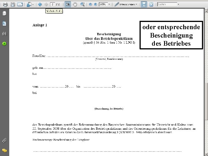 Die Praktika: Betriebspraktikum oder entsprechende Bescheinigung des Betriebes Die Praktika: Betriebspraktikum oder entsprechende Bescheinigung des Betriebes