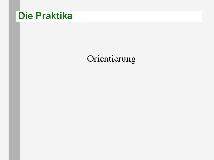 Die Praktika Orientierung Die Praktika Orientierung