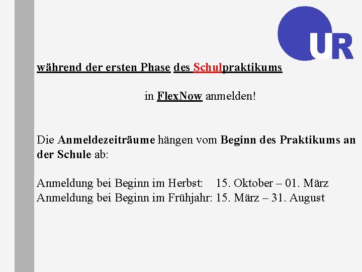 während der ersten Phase des Schulpraktikums in Flex. Now anmelden! Die Anmeldezeiträume hängen vom während der ersten Phase des Schulpraktikums in Flex. Now anmelden! Die Anmeldezeiträume hängen vom
