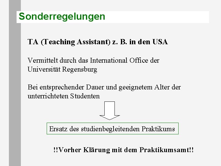 Sonderregelungen TA (Teaching Assistant) z. B. in den USA Vermittelt durch das International Office Sonderregelungen TA (Teaching Assistant) z. B. in den USA Vermittelt durch das International Office