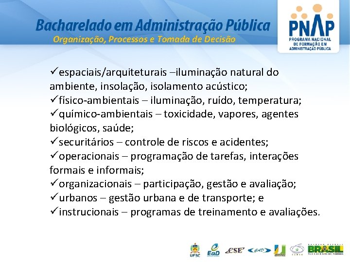 Organização, Processos e Tomada de Decisão espaciais/arquiteturais –iluminação natural do ambiente, insolação, isolamento acústico;