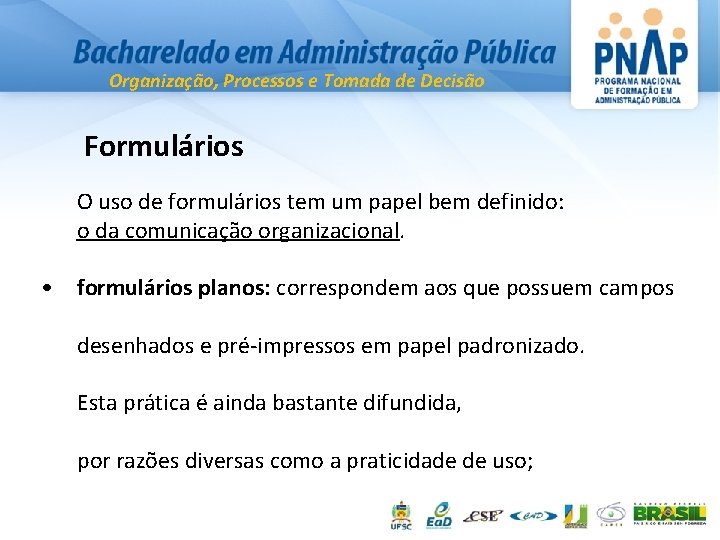 Organização, Processos e Tomada de Decisão Formulários O uso de formulários tem um papel