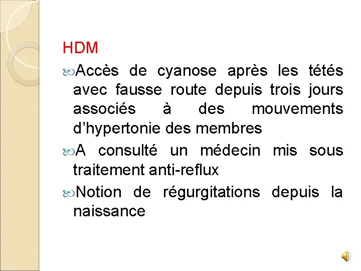 HDM Accès de cyanose après les tétés avec fausse route depuis trois jours associés
