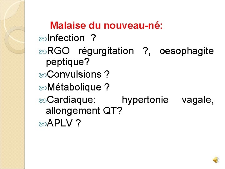 Malaise du nouveau-né: Infection ? RGO régurgitation ? , oesophagite peptique? Convulsions ? Métabolique