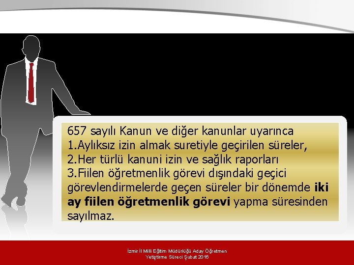 657 sayılı Kanun ve diğer kanunlar uyarınca 1. Aylıksız izin almak suretiyle geçirilen süreler,