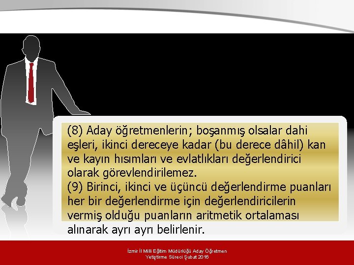 (8) Aday öğretmenlerin; boşanmış olsalar dahi eşleri, ikinci dereceye kadar (bu derece dâhil) kan (8) Aday öğretmenlerin; boşanmış olsalar dahi eşleri, ikinci dereceye kadar (bu derece dâhil) kan