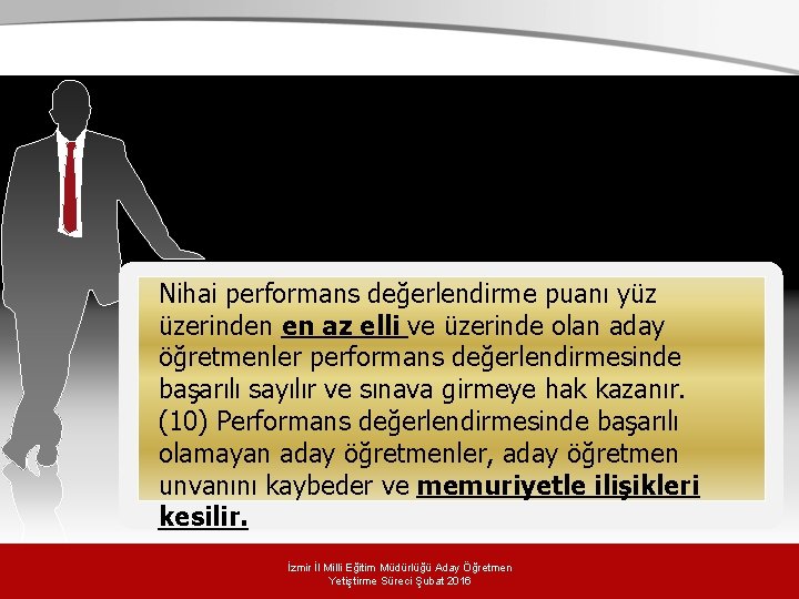 Nihai performans değerlendirme puanı yüz üzerinden en az elli ve üzerinde olan aday öğretmenler