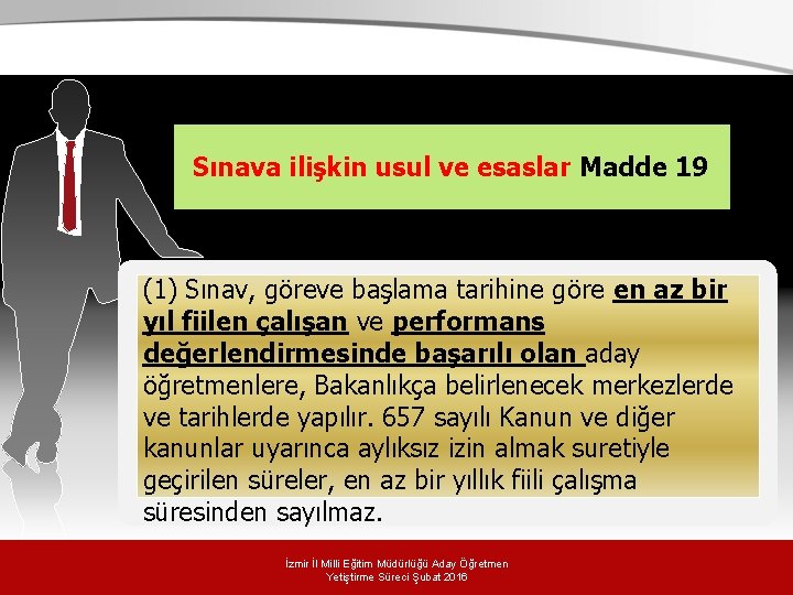 . usul ve esaslar Madde 19 Sınava ilişkin (1) Sınav, göreve başlama tarihine göre