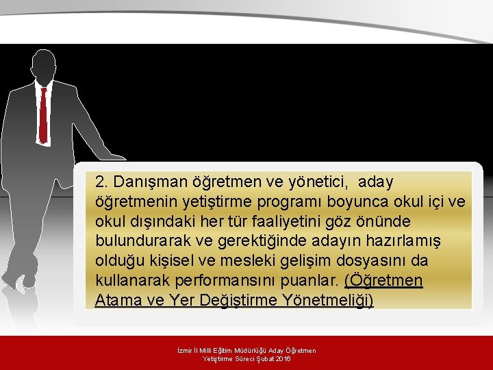 2. Danışman öğretmen ve yönetici, aday öğretmenin yetiştirme programı boyunca okul içi ve okul