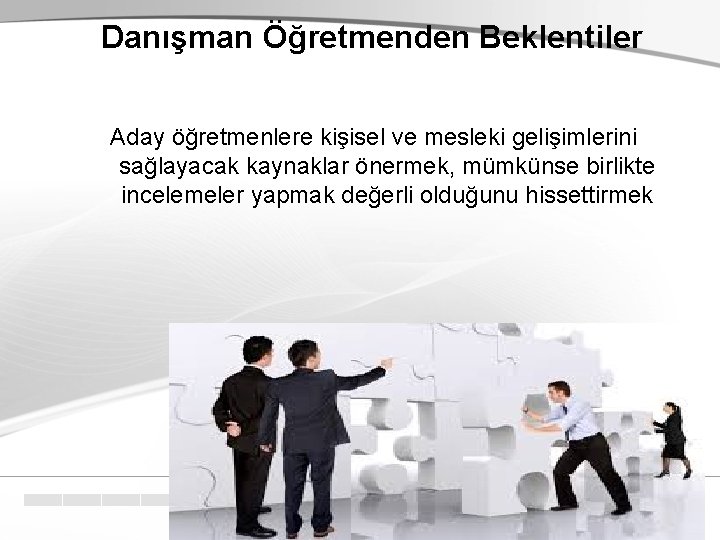 Danışman Öğretmenden Beklentiler Aday öğretmenlere kişisel ve mesleki gelişimlerini sağlayacak kaynaklar önermek, mümkünse birlikte