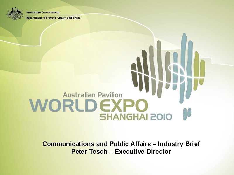 Communications and Public Affairs – Industry Brief Peter Tesch – Executive Director 