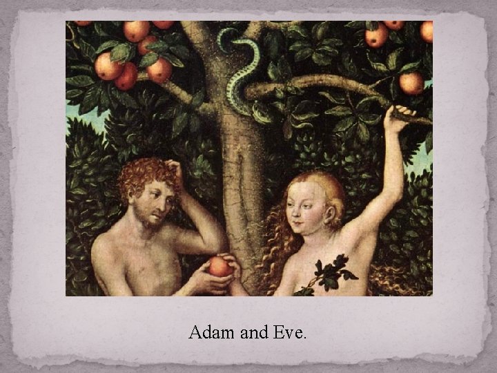 Adam and Eve. 