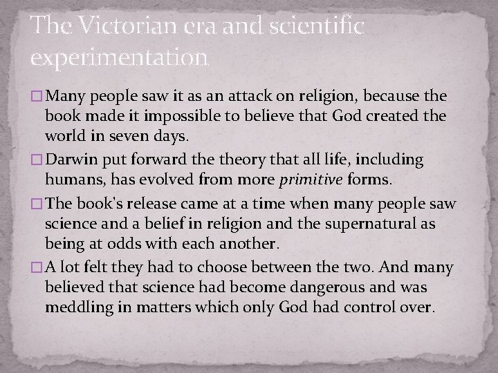 The Victorian era and scientific experimentation � Many people saw it as an attack
