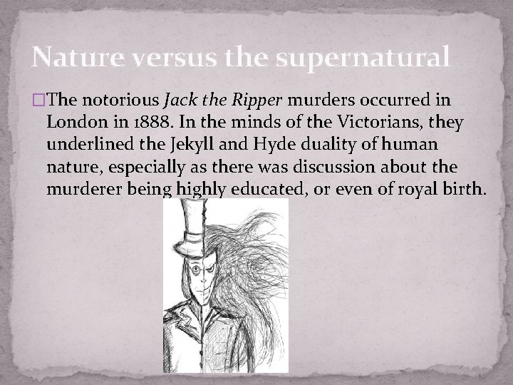 Nature versus the supernatural �The notorious Jack the Ripper murders occurred in London in