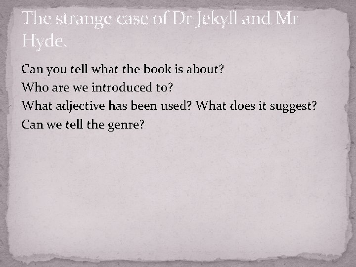 The strange case of Dr Jekyll and Mr Hyde. Can you tell what the