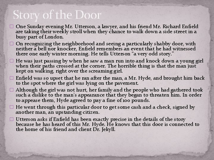 Story of the Door � One Sunday evening Mr. Utterson, a lawyer, and his
