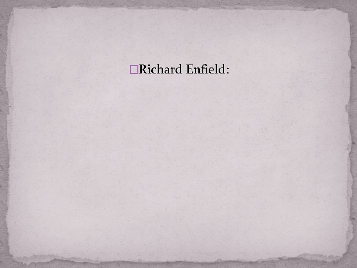�Richard Enfield: 