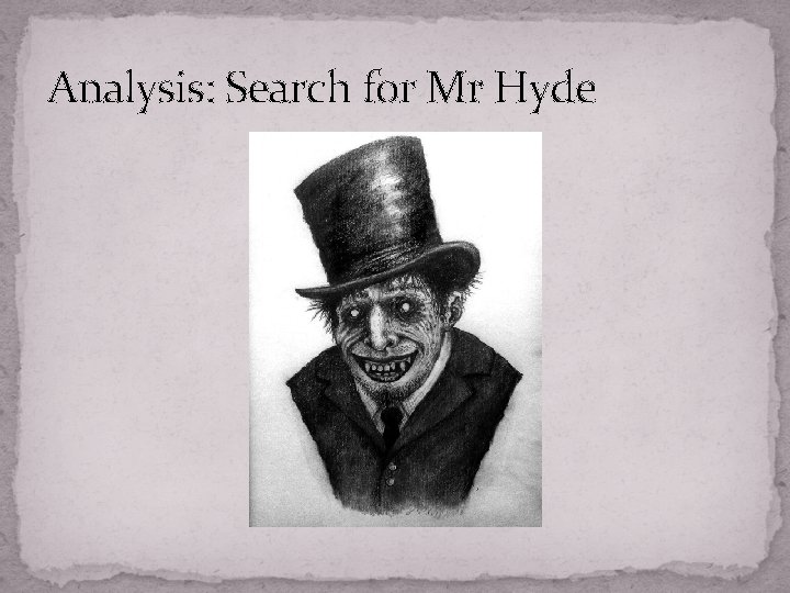Analysis: Search for Mr Hyde 