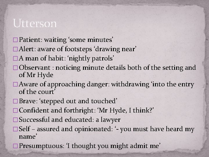 Utterson � Patient: waiting ‘some minutes’ � Alert: aware of footsteps ‘drawing near’ �