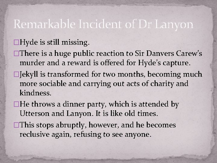 Remarkable Incident of Dr Lanyon �Hyde is still missing. �There is a huge public