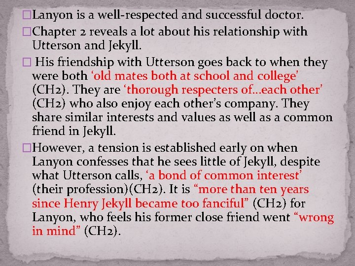 �Lanyon is a well-respected and successful doctor. �Chapter 2 reveals a lot about his