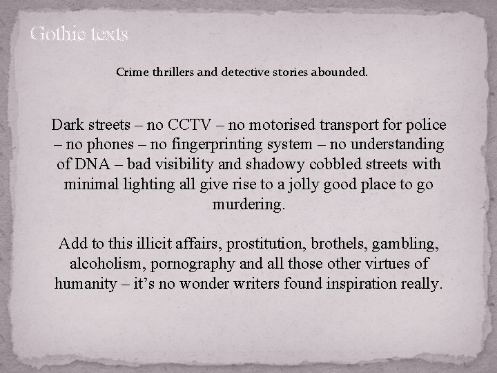 Gothic texts Crime thrillers and detective stories abounded. Dark streets – no CCTV –