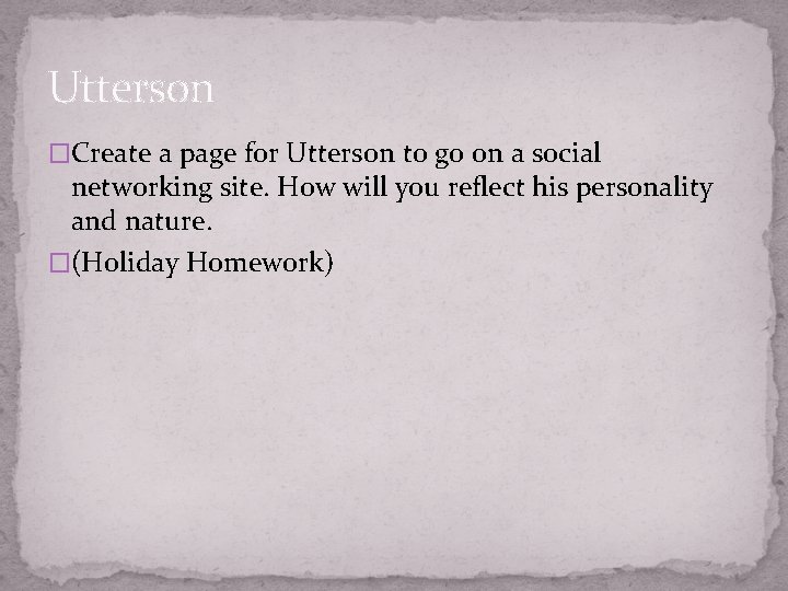 Utterson �Create a page for Utterson to go on a social networking site. How