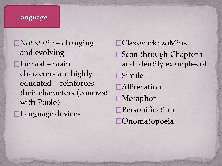 Language �Not static – changing and evolving �Formal – main characters are highly educated