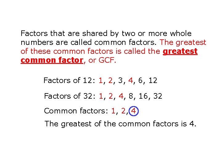 Factors that are shared by two or more whole numbers are called common factors.