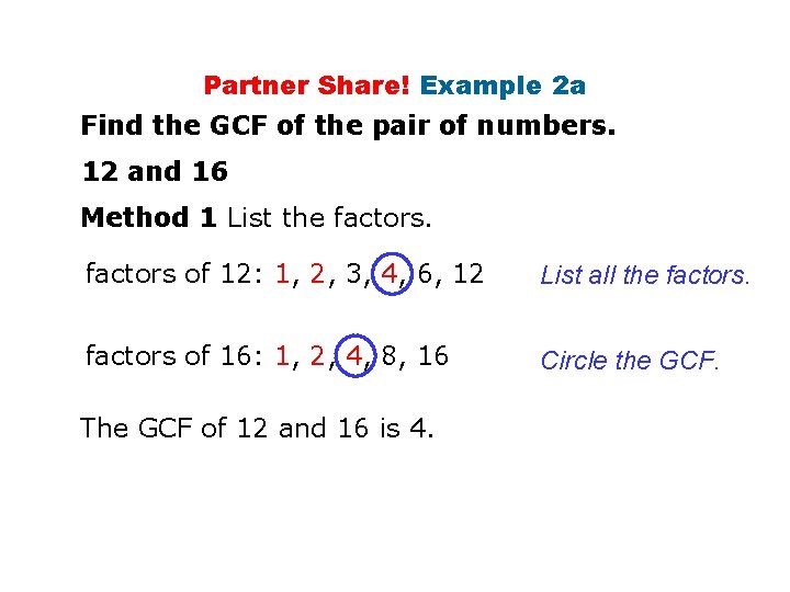 Partner Share! Example 2 a Find the GCF of the pair of numbers. 12